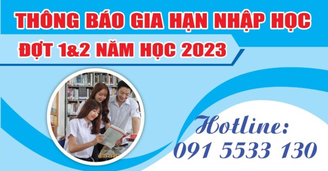 Thông báo gia hạn thời gian nhập học Đợt 1, 2 năm học 2023