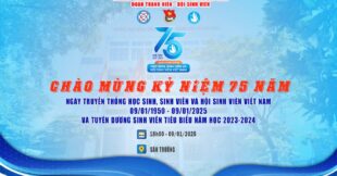 KỶ NIỆM 75 NĂM NGÀY TRUYỀN THỐNG HỌC SINH, SINH VIÊN (09/01/1950 – 09/01/2025) VÀ TUYÊN DƯƠNG SINH VIÊN TIÊU BIỂU TRONG NĂM HỌC 2023-2024